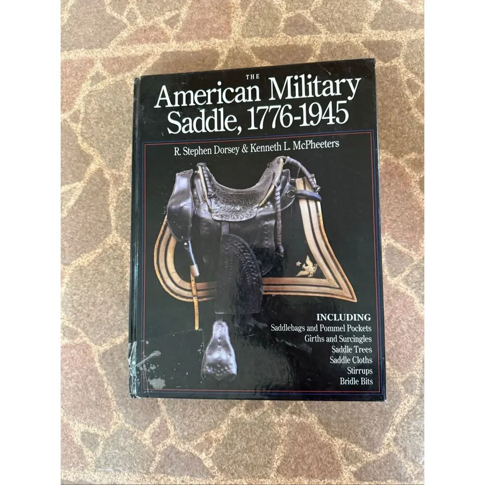 THE AMERICAN MILITARY SADDLE 1776-1945 Dorsey McPheeters 1999 READ
